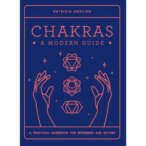 Chakras: A Modern Guide
