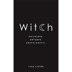 Witch: Unleashed. Untamed. Unapologetic
