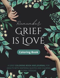 Individual: Remember Grief is Love Colouring Book