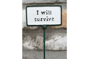 Outdoor: Plant Sign- I Will Survive