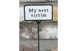 Outdoor: Plant Sign- My Next Victim