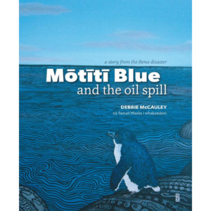 Mōtītī Blue and the Oil Spill: A Story from the Rena Disaster - The Kiwi Kids' Bookstore