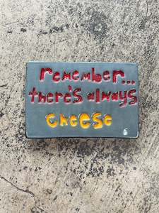 Remember there's always cheese tile