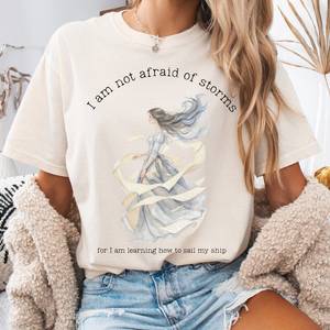 Shirts Only: I Am Not Afraid of Storms Little Women Tee