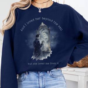 And I Loved Her Beyond The Veil Poe Sweatshirt