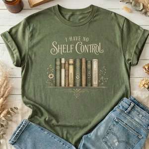 All T Shirts: I Have No Shelf Control Bookish T-Shirt