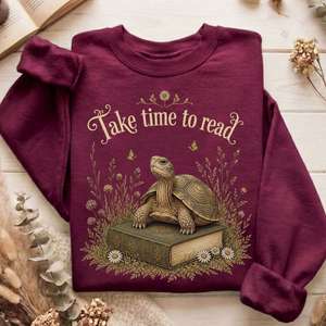 Sweatshirts Only: Take Time to Read Literary Sweatshirt