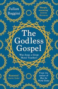 The Godless Gospel: Was Jesus a Great Moral Teacher?