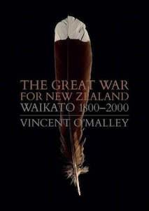 History: The Great War for New Zealand: Waikato 1800-2000