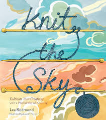 Craft: Knit the Sky: Cultivate Your Creativity with Playful Knitting