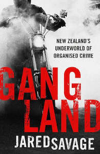 New Zealand: Gangland: New Zealand's Underworld of Organised Crime