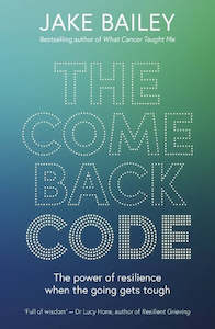 The Comeback Code: The Power of Resilience When the Going Gets Tough