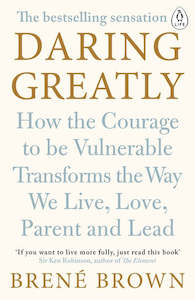 Daring Greatly: How the Courage to Be Vulnerable Transforms the Way We Live, Lov&hellip;