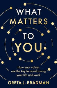 Self Help: What Matters to You: How Your Values Are the Key to Transforming Your Life and Work
