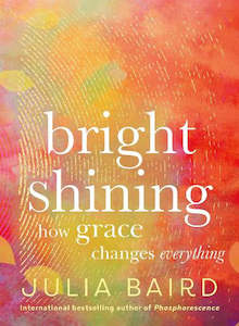 Bright Shining: How Grace Changes Everything (Hardback)