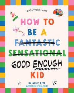 Self Help: How to Be a (Fantastic Sensational) Good Enough Kid