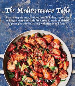 The Mediterranean Table: Easy to Prepare Meat, Seafood, Breads and Dips, Vegetar&hellip;
