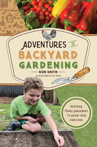 Gardening: Adventures in Backyard Gardening: Inspiring Young Gardeners to Grow Their Own Food