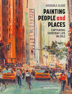 Painting People and Places: Capturing Everyday Life in Oils