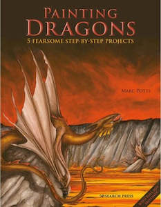 Art: Painting Dragons: Five Fearsome Step-by-Step Projects