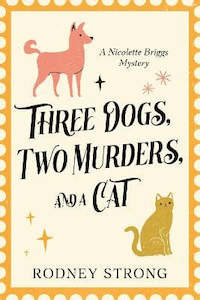 Three Dogs Two Murders and a Cat