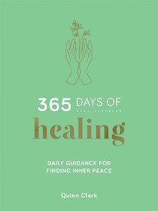 365 Days of Healing: Daily Guidance for Finding Inner Peace (Hardback)