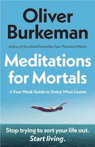 Meditations for Mortals: Four Weeks to Embrace Your Limitations and Make Time fo&hellip;