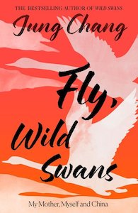 History: Fly Wild Swans: My Mother, Myself and China