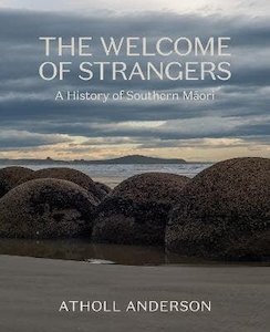 History: The Welcome of Strangers: A History of Southern Māori (Hardback)