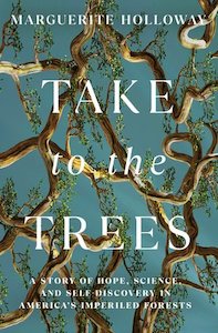 Science Mathematics: Take to the Trees: A Story of Hope, Science, and Self-Discovery in America's Imperiled Forests (Hardback)