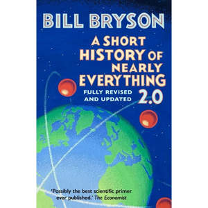 A Short History of Nearly Everything: Fully Revised and Updated