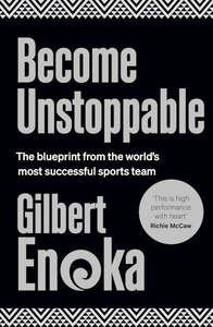 Become Unstoppable: The Blueprint from the World’s Most Successful Sports Team