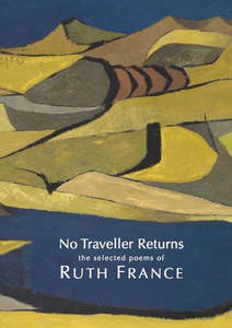 No Traveller Returns: The Selected Poems of Ruth France