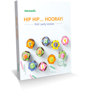 Sale: Thermomix® Hip Hip Hooray! Kids’ Party Cookbook for Thermomix® TM31 TM5 TM6