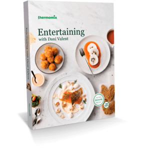 Cookbooks: Entertaining With Dani Valent Cookbook for Thermomix® TM31 TM5 TM6