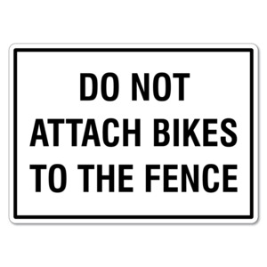 Do Not Attach Bikes To The Fence Sign