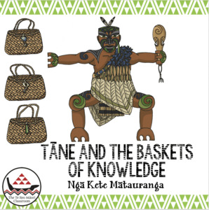 Tāne and the Three Baskets of Knowledge - The Te Reo Māori Classroom