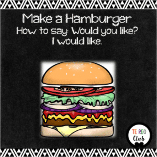 Make a Hamburger - The Te Reo Māori Classroom