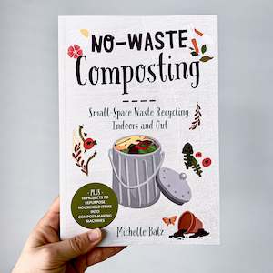 Composting: NO-WASTE COMPOSTING