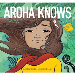 Aroha Knows by Rebekah Lipp & Craig Phillips
