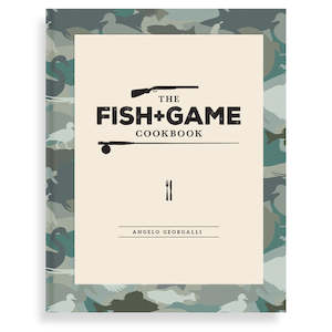 The Fish + Game Cookbook
