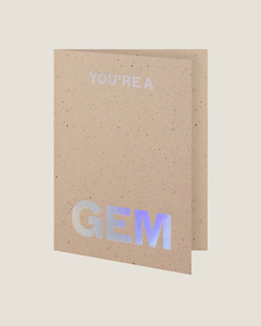 All: YOU'RE A GEM - SHORT TALK GREETING CARD