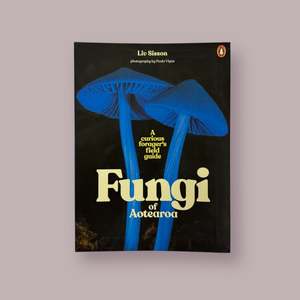 Your Home: fungi of aotearoa - book by liv sissons