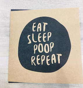 Eat, Sleep, Poop, Repeat