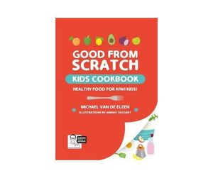 Products: Good from Scratch Kids Cookbook: Healthy Food for Kiwi Kids! - Michael Van De Elzen