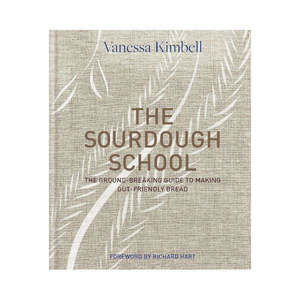 The Sourdough School: The Ground-Breaking Guide to Making Gut-Friendly Bread