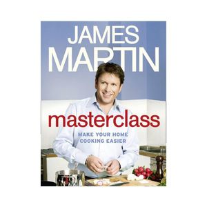 New Arrivals: Masterclass: Make your Home Cooking Easier - James Martin