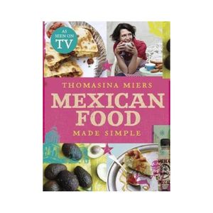 Mexican Food made Simple - Thomasina Miers