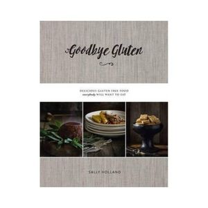 Goodbye Gluten - Sally Holland