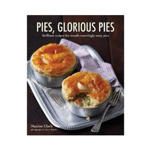 Pies, Glorious Pies - Maxine Clark